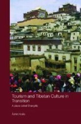 Tourism and Tibetan Culture in Transition - A Place Called Shangrila