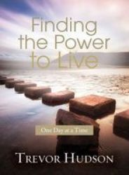 Finding The Power To Live - One Day At A Time Paperback