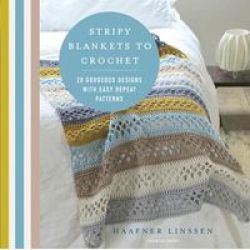 Stripy Blankets To Crochet - 20 Gorgeous Designs With Easy Repeat Patterns Paperback