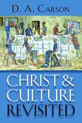 Christ And Culture Revisited - D. A. Carson Paperback