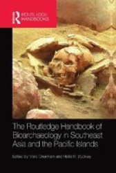 The Routledge Handbook Of Bioarchaeology In Southeast Asia And The Pacific Islands Paperback