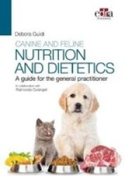 Canine And Feline Nutrition And Dietetics - A Guide For The General Practitioner Paperback
