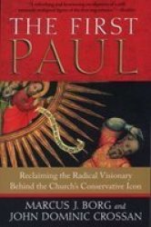 The First Paul: Reclaiming The Radical Visionary Behind The Church& 39 S Conservative Icon Paperback
