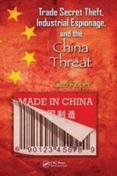 Trade Secret Theft Industrial Espionage And The China Threat