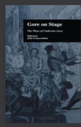 Gore On Stage - The Plays Of Catherine Gore Paperback