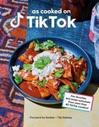 As Cooked On Tiktok - Fan Favorites And Recipe Exclusives From More Than 40 Tiktok Creators Hardcover