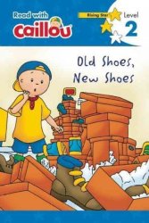 Caillou Old Shoes New Shoes Paperback
