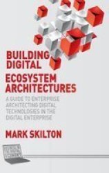 Building Digital Ecosystem Architectures - A Guide To Enterprise Architecting Digital Technologies In The Digital Enterprise Hardcover 1ST Ed. 2015