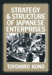 Strategy And Structure Of Japanese Enterprises Hardcover