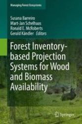 Forest Inventory-based Projection Systems For Wood And Biomass Availability Hardcover 1ST Ed. 2017