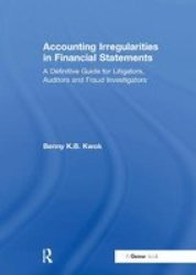 Accounting Irregularities In Financial Statements - A Definitive Guide For Litigators Auditors And Fraud Investigators Paperback