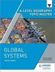 A-level Geography Topic Master: Global Systems Paperback