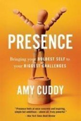 Presence - Bringing Your Boldest Self To Your Biggest Challenges Paperback