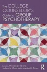 The College Counselor& 39 S Guide To Group Psychotherapy Paperback