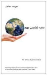 One World Now - The Ethics Of Globalization Paperback