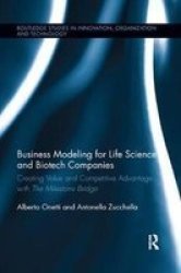 Business Modeling For Life Science And Biotech Companies - Creating Value And Competitive Advantage With The Milestone Bridge Paperback