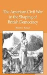 The American Civil War In The Shaping Of British Democracy