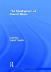 The Development Of Islamic Ritual The Formation of the Classical Islamic World
