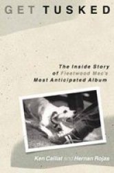 Get Tusked - The Inside Story Of Fleetwood Mac& 39 S Most Anticipated Album Paperback