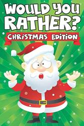 Would You Rather? Christmas Edition: A Fun Family Activity Book For Boys And Girls Ages 6 7 8 9 10 11 And 12 Years Old - Stocking Stuffers For ... Christmas Gifts Stocking Stuffer Ideas