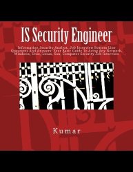 Is Security Engineer: Information Security Analyst Job Interview Bottom Line Questions And Answers: Your Basic Guide To Acing Any Network Windows Unix Linux San Computer Security Job Interview