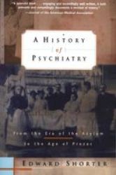 A History Of Psychiatry - From The Era Of The Asylum To The Age Of Prozac paperback New Ed