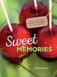 Sweet Memories - More Than 50 Recipes For Home-made Candies From Days Gone By Paperback
