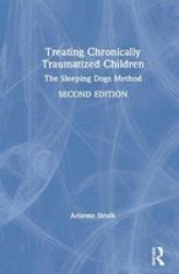 Treating Chronically Traumatized Children - The Sleeping Dogs Method Hardcover 2ND New Edition