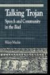 Talking Trojan - Speech and Community in the "Iliad"