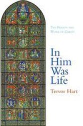 In Him Was Life - The Person And Work Of Christ Hardcover