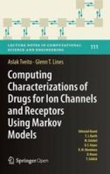 Computing Characterizations Of Drugs For Ion Channels And Receptors Using Markov Models Hardcover 1ST Ed. 2016