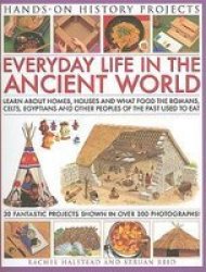 Hands-on History Projects: Home Life: Learn About Houses, Homes and What People Ate in the Past, with 30 Easy-to-Make Projects and Recipes, with 300 Fantastic Colour Photographs