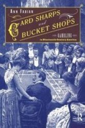 Card Sharps And Bucket Shops - Gambling In Nineteenth-century America Hardcover
