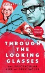 Through The Looking Glasses - The Spectacular Life Of Spectacles Paperback