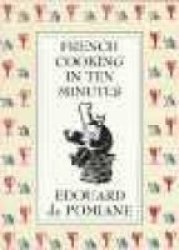 French Cooking In Ten Minutes: Or Adapting To The Rhythm Of Modern Life paperback