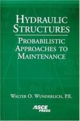 Hydraulic Structures: Probabilistic Approaches To Maintenance
