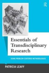 Essentials Of Transdisciplinary Research - Using Problem-centered Methodologies Hardcover New