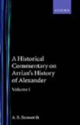 A Historical Commentary on Arrian's History of Alexander, Vol. 1: Books I-III