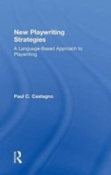New Playwriting Strategies: a Language-Based Approach to Playwriting