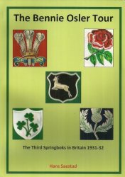 The Bennie Osler Tour - The 3rd Springboks In Britain 1931-32 By Hans Saestad