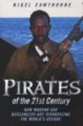 Pirates of the 21st Century - How Modern-day Buccaneers are Terrorising the World's Oceans Paperback
