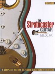 The Stratocaster Guitar Book - A Complete History Of Fender Stratocaster Guitars paperback