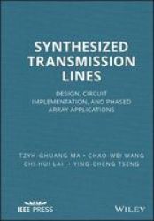 Synthesized Transmission Lines - Design Circuit Implementation And Phased Array Applications Hardcover
