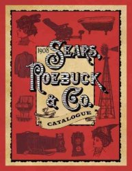1908 Sears Roebuck & Co. Catalogue Paperback