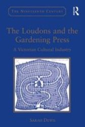 The Loudons And The Gardening Press - A Victorian Cultural Industry Hardcover New Edition