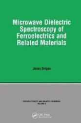 Microwave Dielectric Spectroscopy of Ferroelectrics and Related Materials Ferroelectricity and Related Phenomena