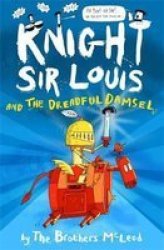 Knight Sir Louis And The Dreadful Damsel Paperback