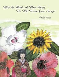 When the Atomic Ash Blows Away, The Wild Flowers Grow Stronger Paperback