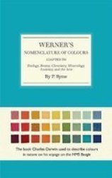 Werner& 39 S Nomenclature Of Colours - Adapted To Zoology Botany Chemistry Minerology Anatomy And The Arts Hardcover