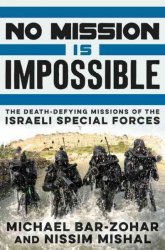 No Mission Is Impossible - The Death-defying Missions Of The Israeli Special Forces Hardcover